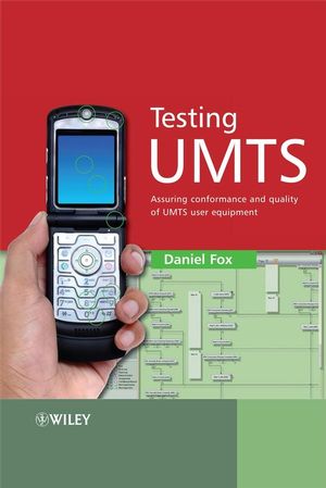 Testing UMTS : assuring conformance and quality of UMTS user equipment