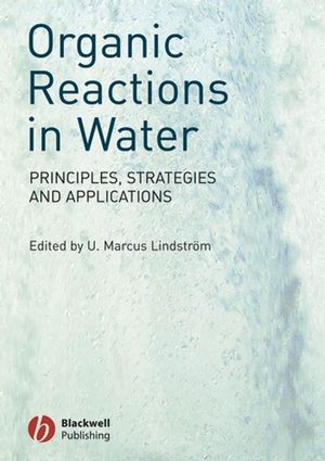 Organic reactions in water : principles, strategies and applications