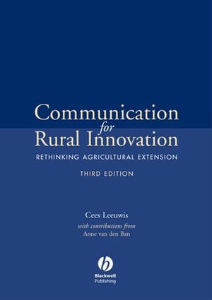 Communication for Rural Innovation Rethinking Agricultural Extension