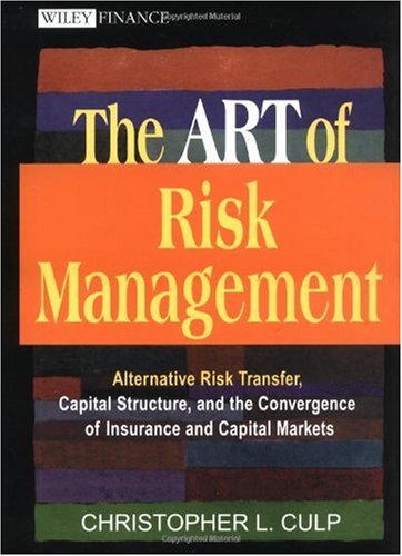 The ART of Risk Management: Alternative Risk Transfer, Capital Structure, and the Convergence of Insurance and Capital Markets