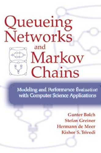 Queueing Networks And Markov Chains Modeling And Performance Evaluation With Computer Science Applications