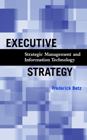 Executive Strategy Strategic Management And Information Technology