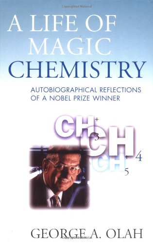 A Life Of Magic Chemistry Autobiographical Reflections Of A Nobel Prize Winner