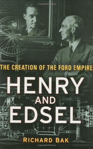 Henry and Edsel : the creation of the Ford Empire