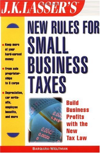 J.K. Lasser's New Rules for Small Business Taxes