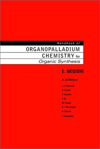 Handbook of Organopalladium Chemistry for Organic Synthesis, 2 Volume Set