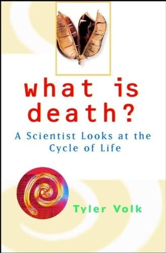 What is Death?: A Scientist Looks at the Cycle of Life