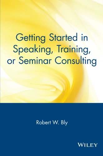 Getting Started in Speaking, Training, or Seminar Consulting