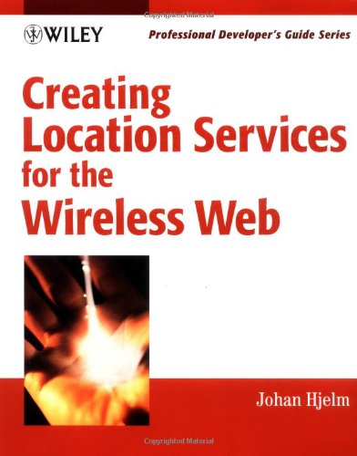 Creating Location Services for the Wireless Web