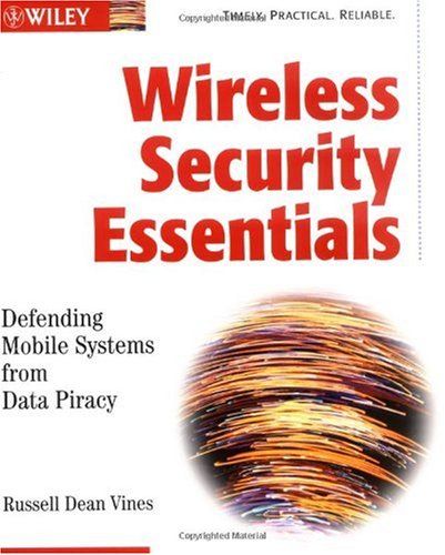 Wireless Security Essentials Defending Mobile Systems From Data Piracy