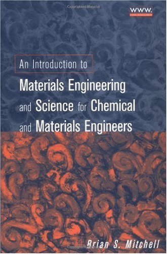 An Introduction to Materials Engineering and Science for Chemical and Materials Engineers