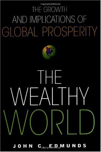 The Wealthy World The Growth And Implications Of Global Prosperity