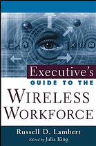 Executive's Guide to the Wireless Workforce