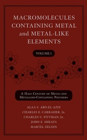 Macromolecules Containing Metal and Metal-Like Elements, Volume 1