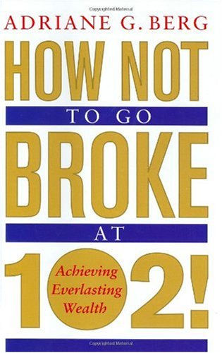 How Not to Go Broke at 102!