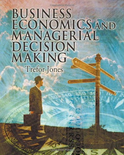 Business Economics and Managerial Decision Making