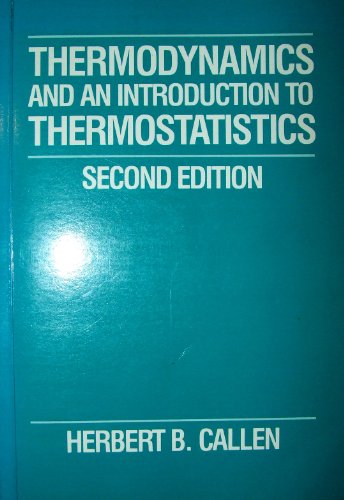 Thermodynamics And An Introduction To Thermostatistics