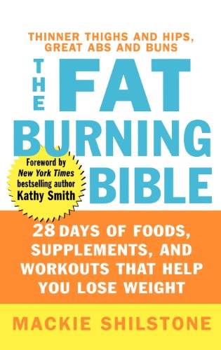 The Fat-Burning Bible: 28 Days of Foods, Supplements, and Workouts that Help You Lose Weight