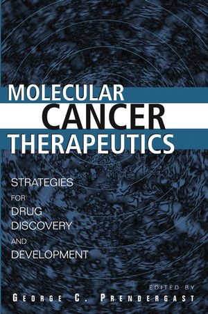 Molecular cancer therapeutics : strategies for drug discovery and development