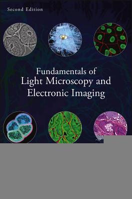 Fundamentals of Light Microscopy and Electronic Imaging