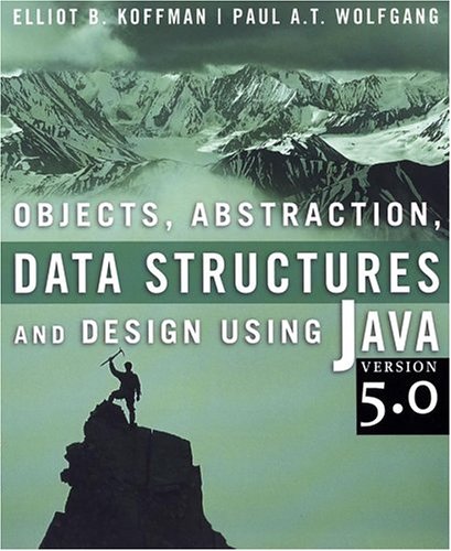 Objects, Abstraction, Data Structures and Design Using Java Version 5.0