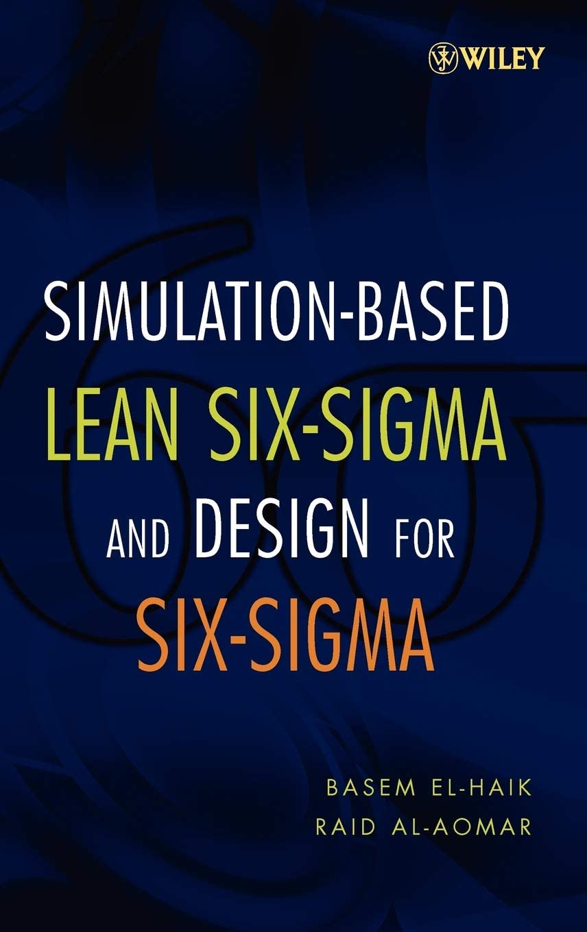 Simulation-Based Lean Six-SIGMA and Design for Six-SIGMA