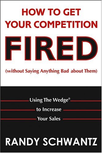 How to Get Your Competition Fired (Without Saying Anything Bad about Them)