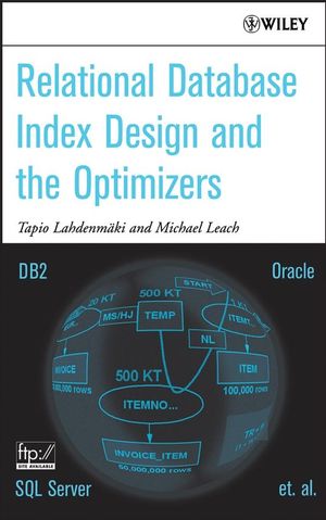 Relational database index design and the optimizers : DB2, Oracle, SQL server et al