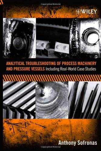 Analytical Troubleshooting of Process Machinery and Pressure Vessels