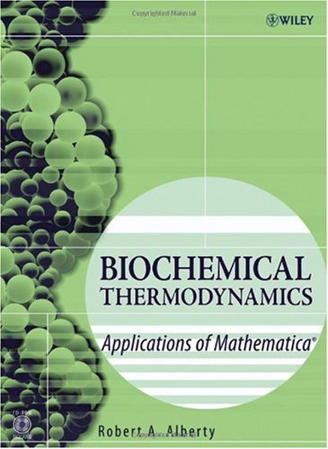 Biochemical Thermodynamics: Applications of Mathematica (Methods of Biochemical Analysis)