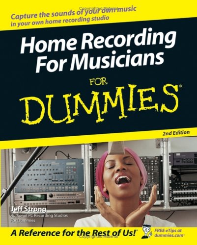 Home Recording for Musicians for Dummies