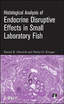 Histological Analysis of Endocrine Disruptive Effects in Small Laboratory Fish [With CDROM]