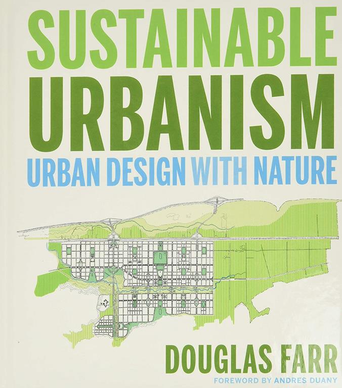 Sustainable Urbanism: Urban Design With Nature