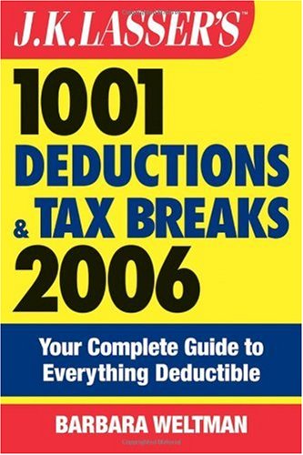 J.K. Lasser's 1001 Deductions and Tax Breaks 2006