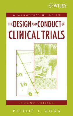 A Manager's Guide to the Design and Conduct of Clinical Trials