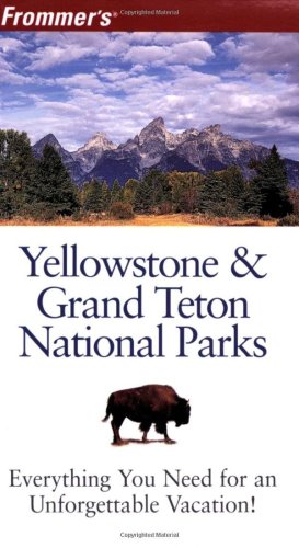 Frommer's Yellowstone &amp; Grand Teton National Parks