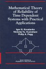 Mathematical Theory Of Reliability Of Time Dependent Systems With Practical Applications