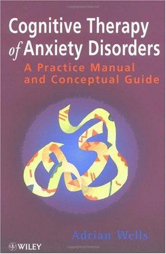 Cognitive Therapy of Anxiety Disorders