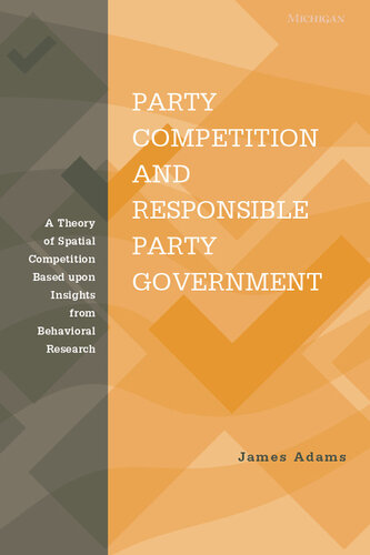 Party Competition and Responsible Party Government : a Theory of Spatial Competition Based upon Insights from Behavioral Voting Research.