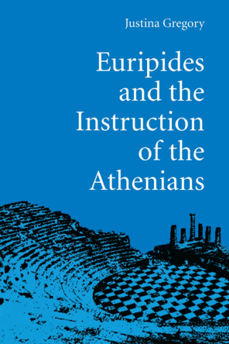 Euripides and the Instruction of the Athenians.