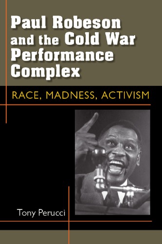 Paul Robeson and the Cold War Performance Complex