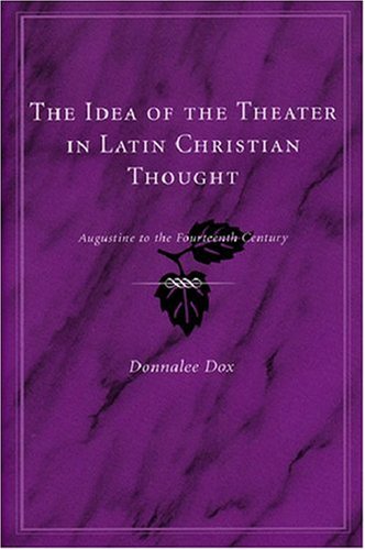 The Idea of the Theater in Latin Christian Thought