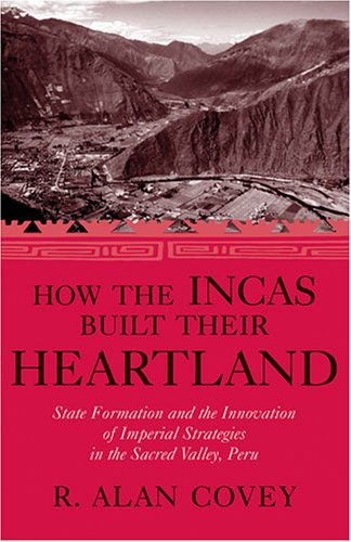 How the Incas Built Their Heartland