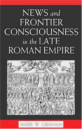 News and Frontier Consciousness in the Late Roman Empire