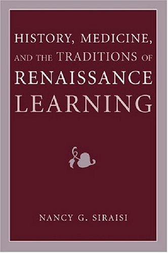 History, Medicine, and the Traditions of Renaissance Learning