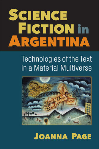 Science fiction in Argentina : technologies of the text in a material multiverse