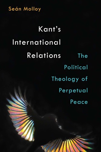 Kant's international relations the political theology of perpetual peace