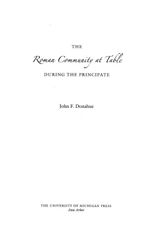 The Roman Community at Table During the Principate, New and Expanded Edition.