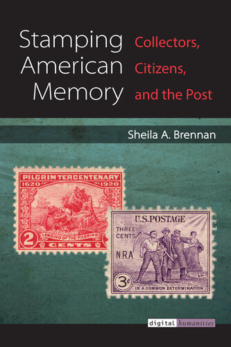 Stamping American memory : collectors, citizens, and the post