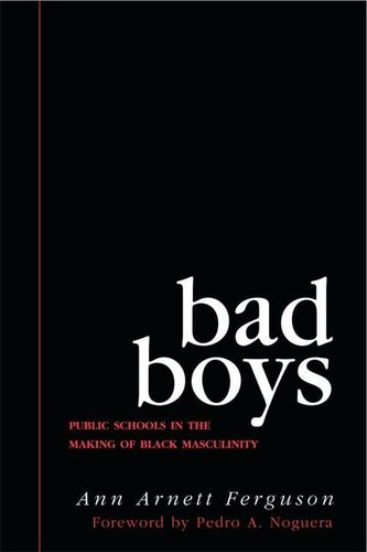 Bad boys : public schools in the making of Black masculinity